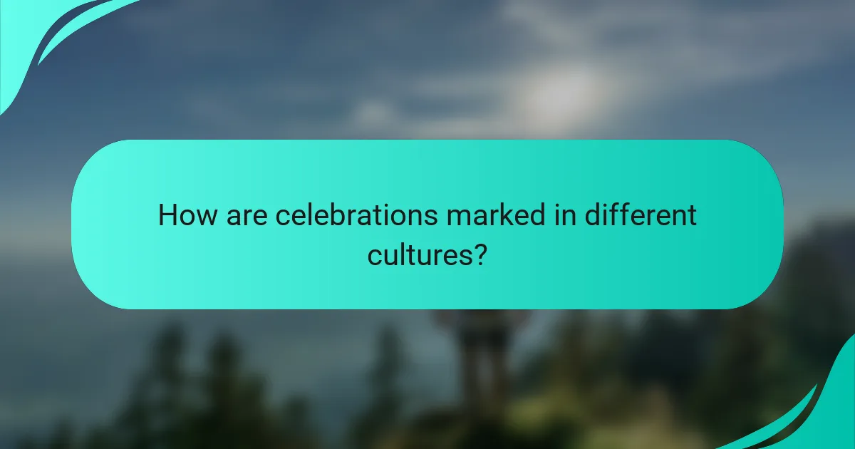 How are celebrations marked in different cultures?