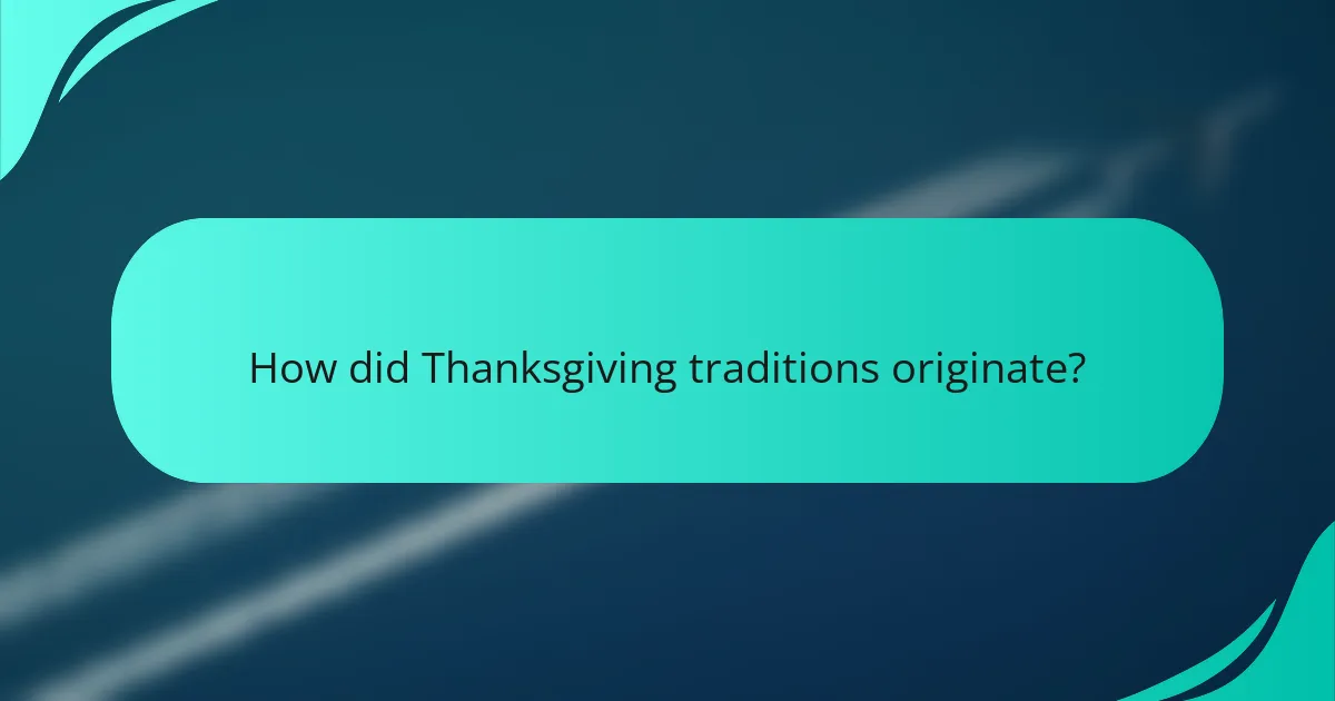 How did Thanksgiving traditions originate?