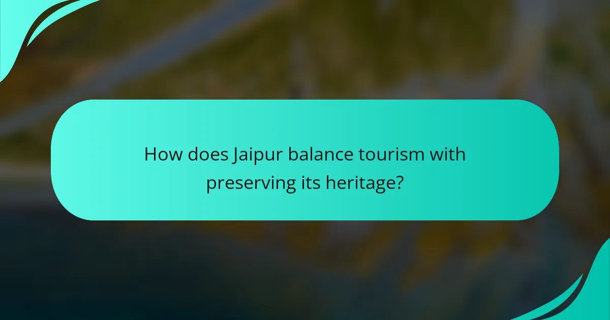 How does Jaipur balance tourism with preserving its heritage?