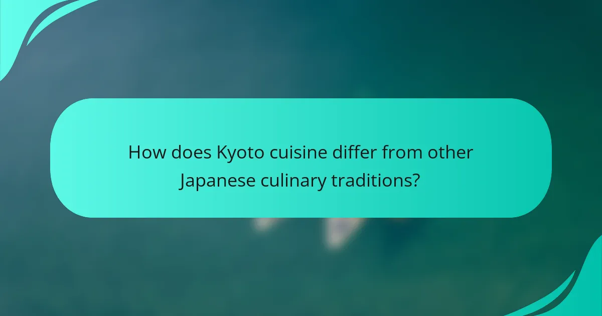 How does Kyoto cuisine differ from other Japanese culinary traditions?