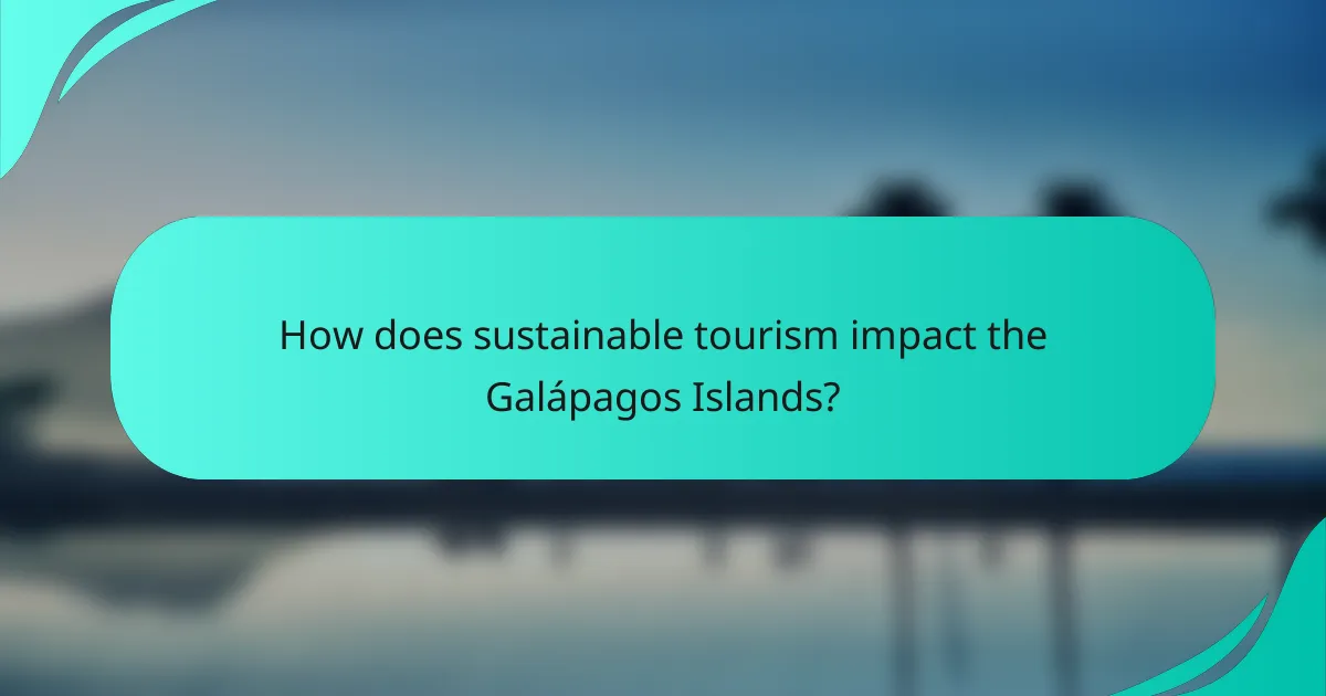 How does sustainable tourism impact the Galápagos Islands?