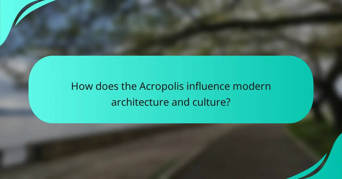 How does the Acropolis influence modern architecture and culture?