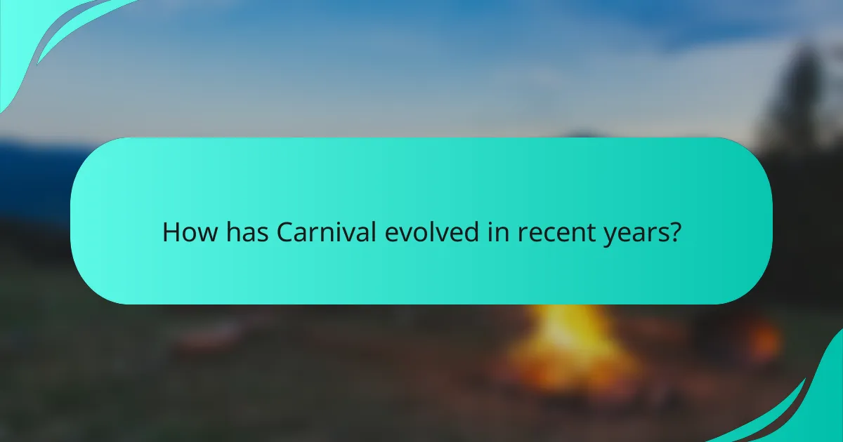 How has Carnival evolved in recent years?