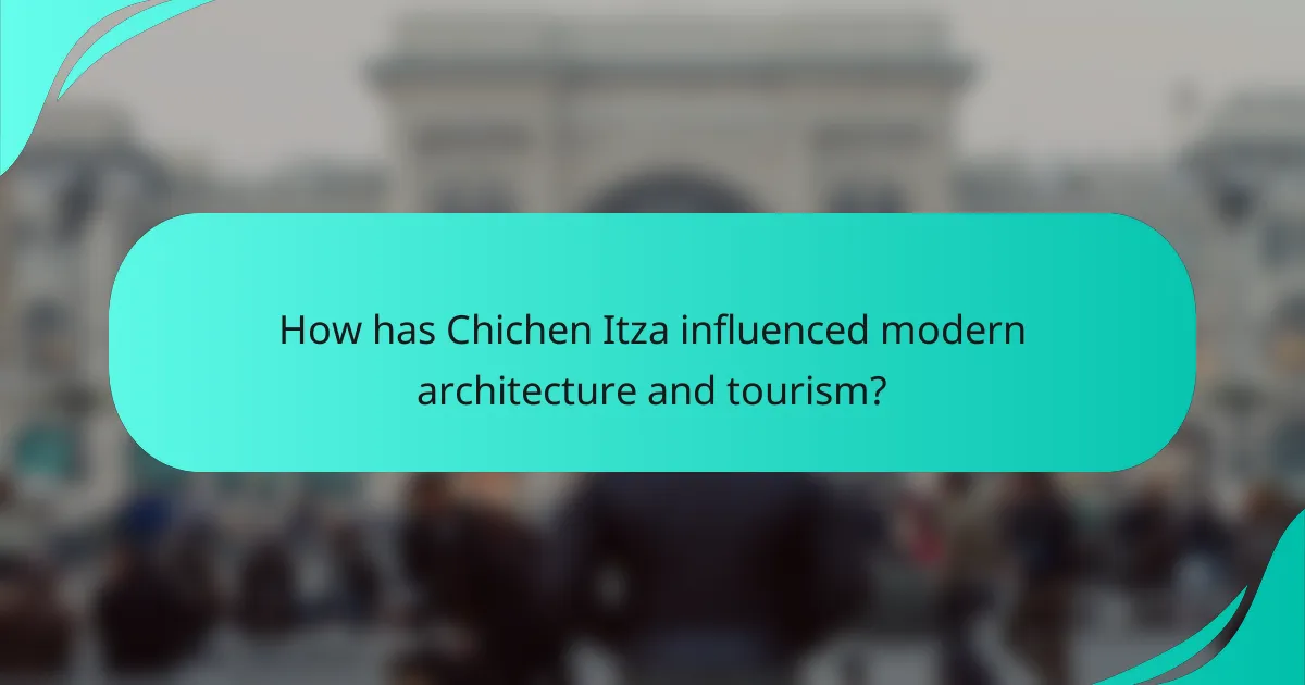 How has Chichen Itza influenced modern architecture and tourism?