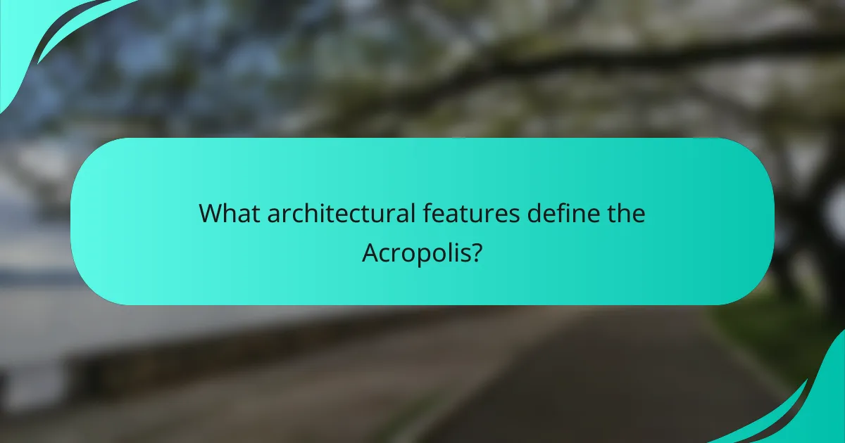 What architectural features define the Acropolis?