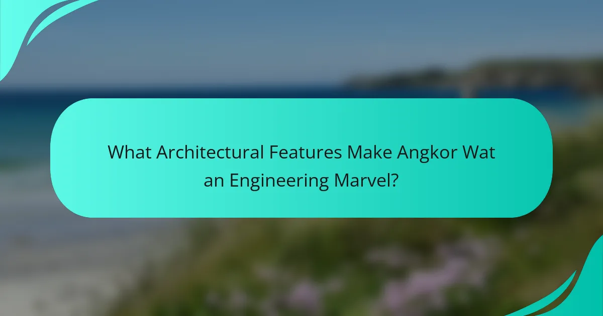 What Architectural Features Make Angkor Wat an Engineering Marvel?