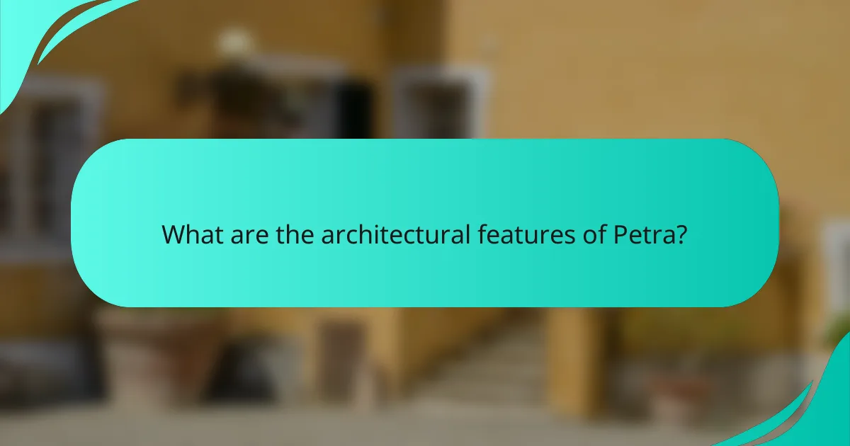 What are the architectural features of Petra?
