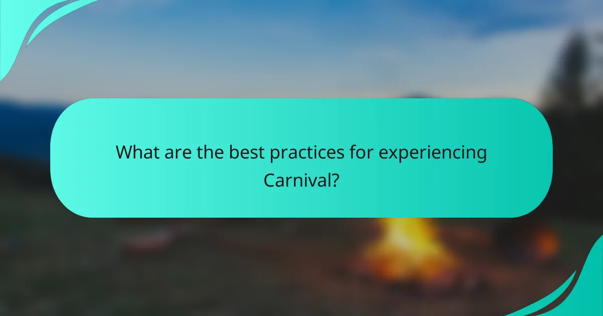 What are the best practices for experiencing Carnival?
