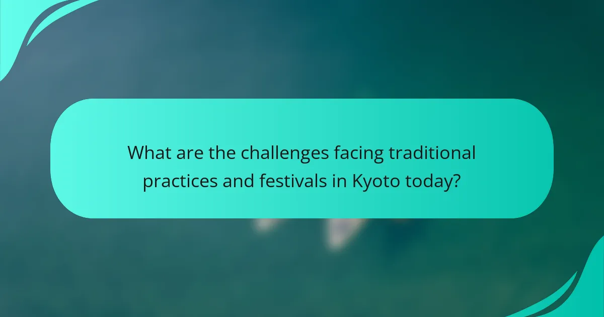What are the challenges facing traditional practices and festivals in Kyoto today?