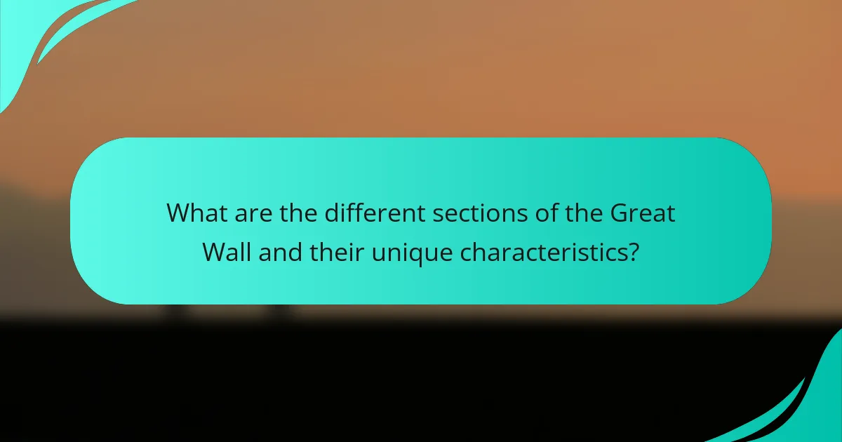 What are the different sections of the Great Wall and their unique characteristics?