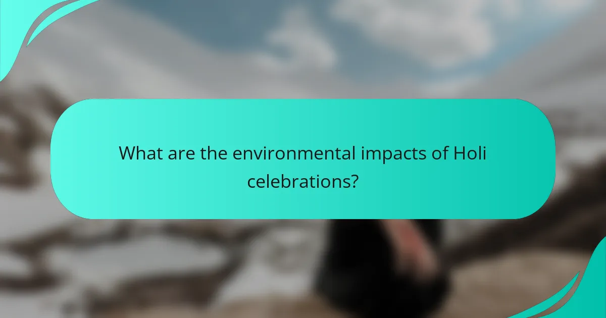 What are the environmental impacts of Holi celebrations?