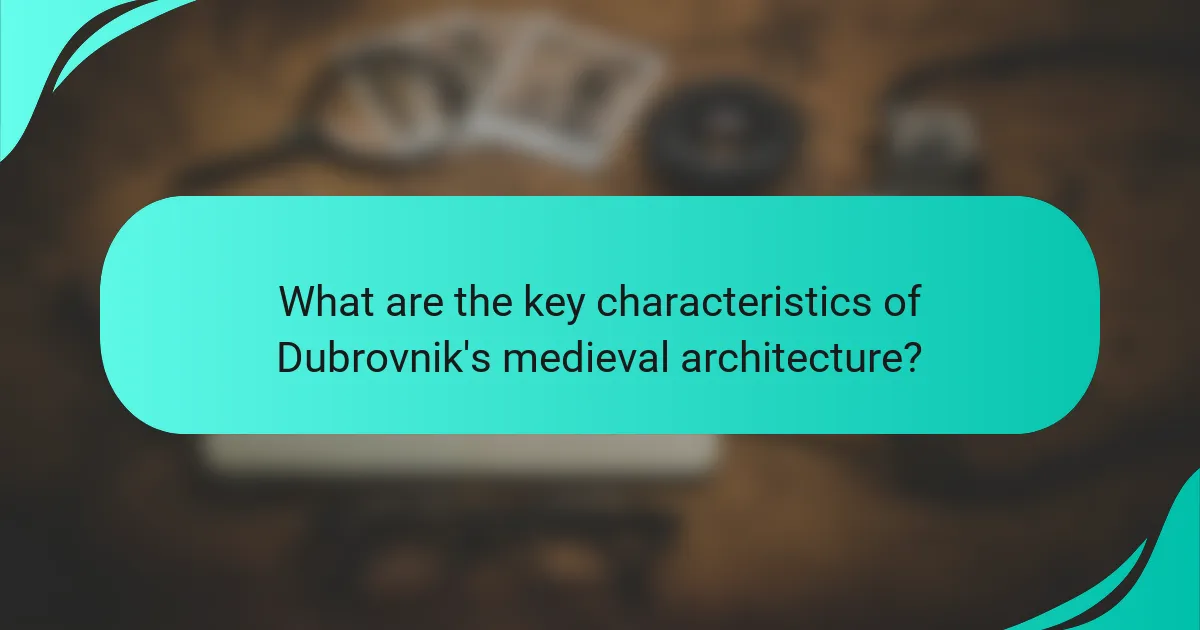What are the key characteristics of Dubrovnik's medieval architecture?