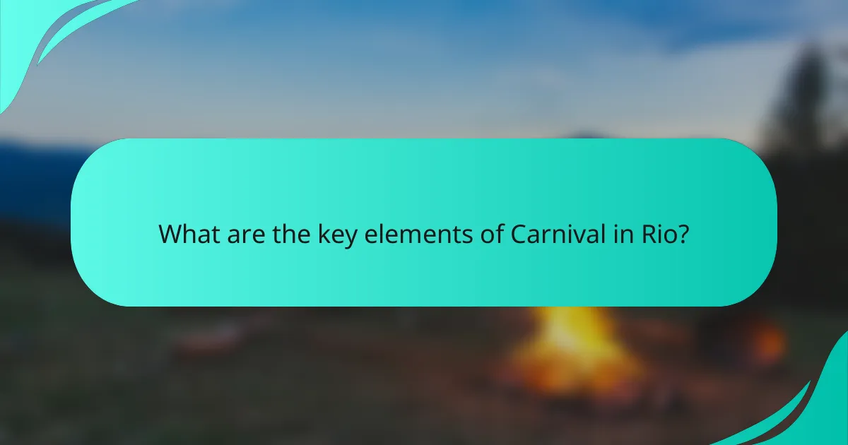 What are the key elements of Carnival in Rio?