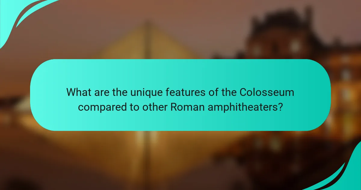 What are the unique features of the Colosseum compared to other Roman amphitheaters?