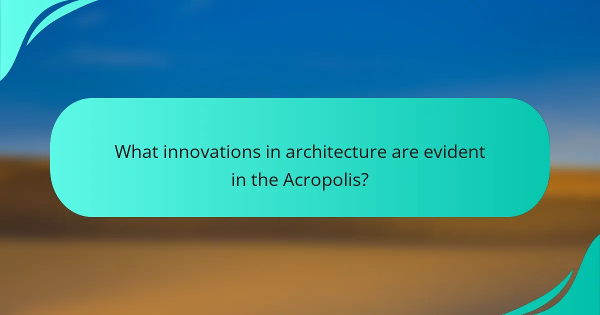 What innovations in architecture are evident in the Acropolis?