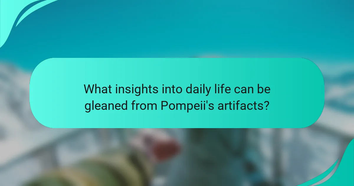 What insights into daily life can be gleaned from Pompeii's artifacts?