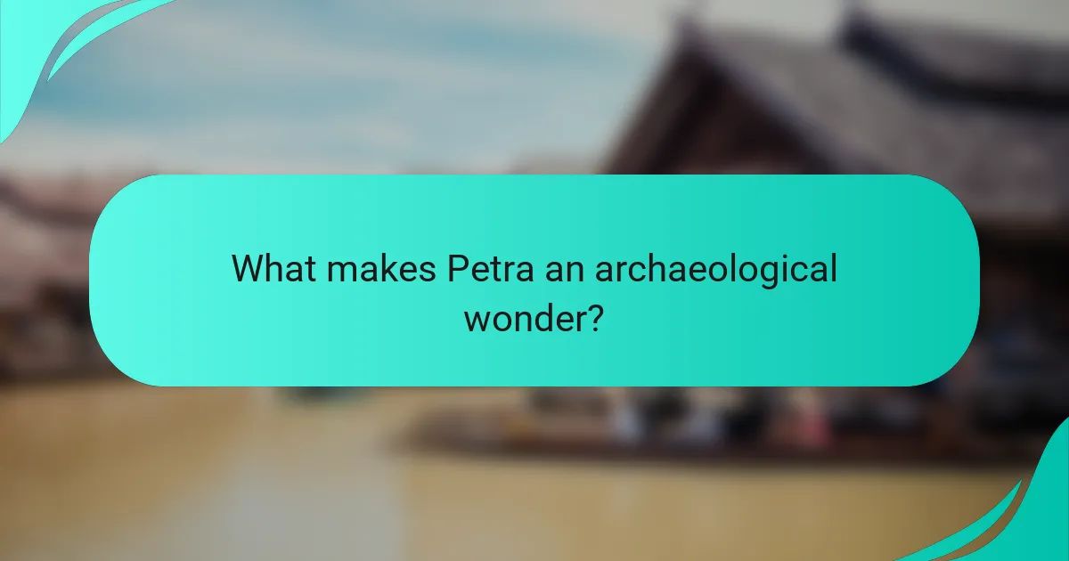 What makes Petra an archaeological wonder?