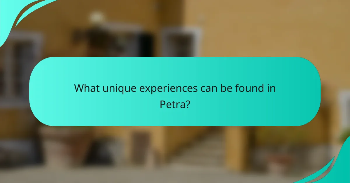 What unique experiences can be found in Petra?