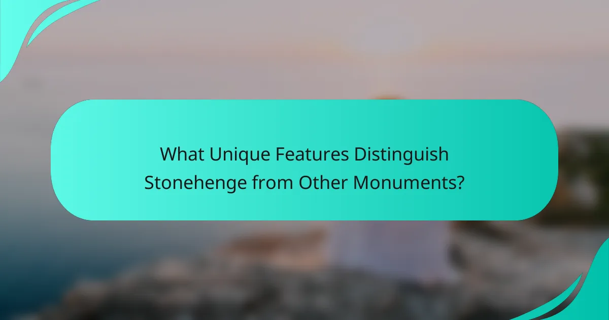 What Unique Features Distinguish Stonehenge from Other Monuments?