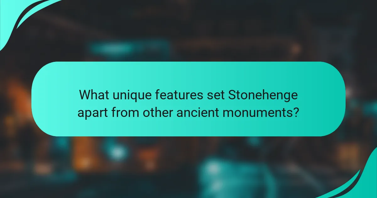 What unique features set Stonehenge apart from other ancient monuments?