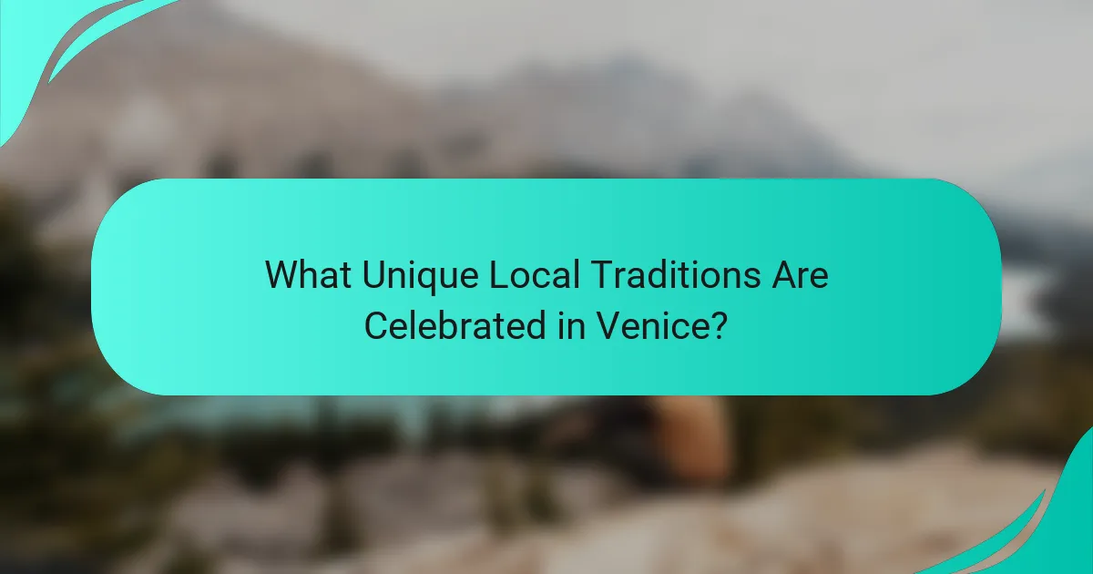 What Unique Local Traditions Are Celebrated in Venice?