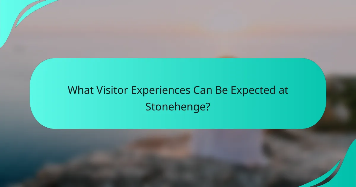 What Visitor Experiences Can Be Expected at Stonehenge?