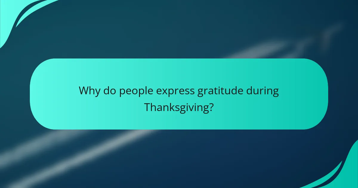Why do people express gratitude during Thanksgiving?